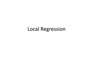 Local Regression
 