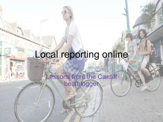 Local reporting online Lessons from the Cardiff beatblogger 