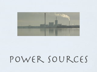 Power Sources
 