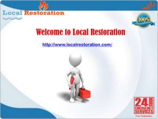 Welcome to Local Restoration
  http://www.localrestoration.com/
 