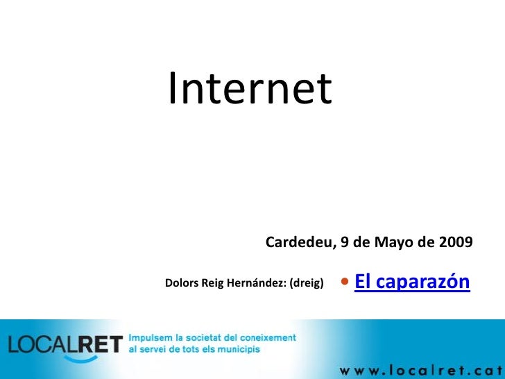 Internet

                  Cardedeu, 9 de Mayo de 2009

                                  El caparazón
Dolors Reig Herná...