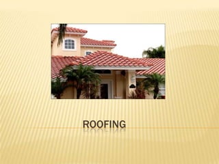                           Roofing 