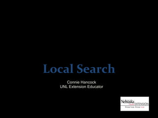 Local Search
     Connie Hancock
  UNL Extension Educator
 