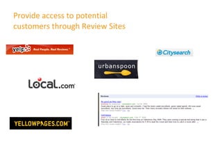 Provide access to potential  customers through Review Sites 