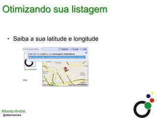 Otimizando sua listagemSaiba a sua latitude e longitude