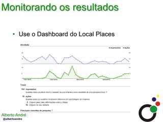 Monitorando os resultadosUse o Dashboard do Local Places