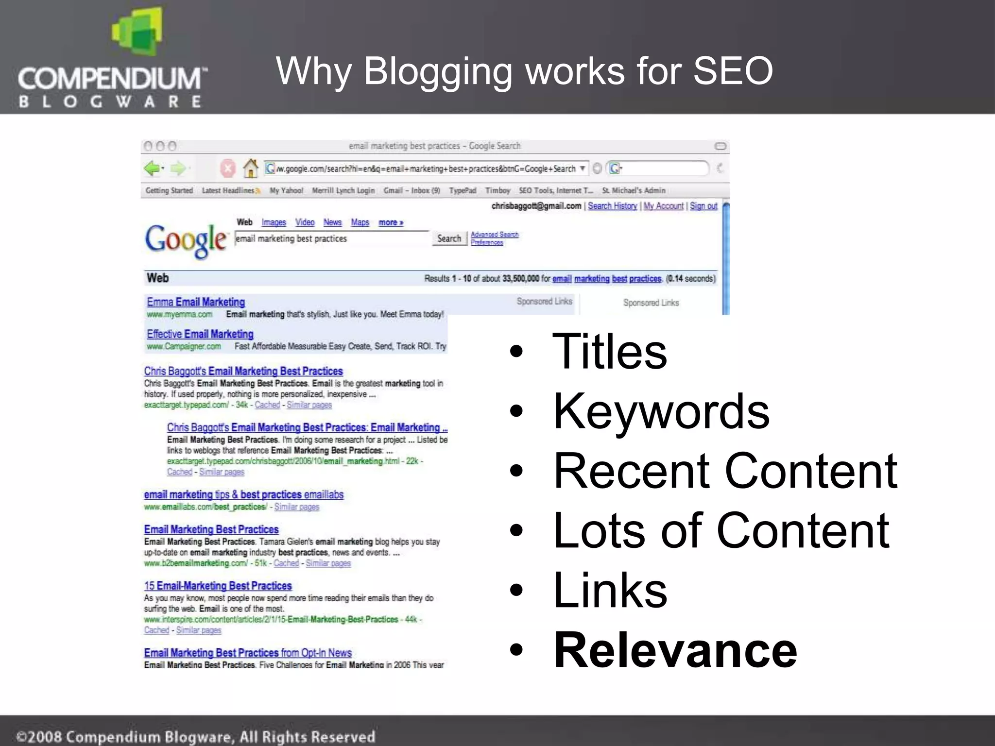 Why Blogging works for SEO




            •   Titles
            •   Keywords
            •   Recent Content
            •   Lots of Content
            •   Links
            •   Relevance
 