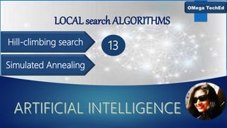 LOCAL search ALGORITHMS
13
Hill-climbing search
Simulated Annealing
 