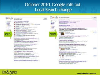 October 2010, Google rolls out  Local Search change NEW OLD 