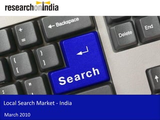 Local Search Market - India
March 2010
 