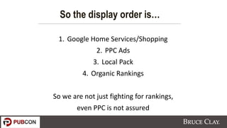 1. Google Home Services/Shopping
2. PPC Ads
3. Local Pack
4. Organic Rankings
So we are not just fighting for rankings,
ev...
