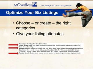 Choose – or create – the right categoriesGive your listing attributesOptimize Your Biz Listings
