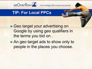 Geo target your advertising on Google by using geo qualifiers in the terms you bid on .