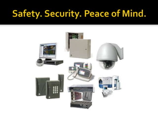 Safety. Security. Peace of Mind. 
