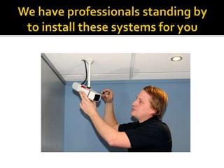 We have professionals standing by to install these systems for you