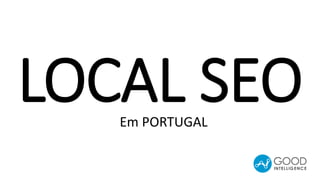 LOCAL SEOEm PORTUGAL
 