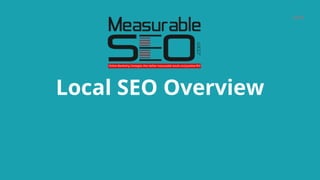 Local SEO Overview
DATE
 