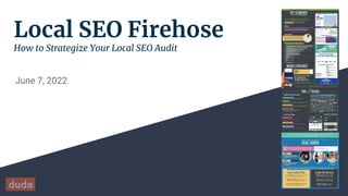 Local SEO Firehose
How to Strategize Your Local SEO Audit
June 7, 2022
 