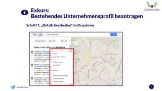 @catbirdseat 17
Exkurs:
Bestehendes Unternehmensprofil beantragen
Schritt 1: „Details bearbeiten“ im Dropdown
 
