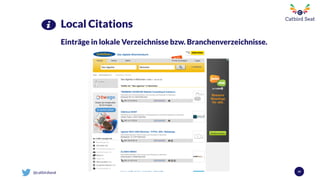 @catbirdseat 49
Local Citations
Einträge in lokale Verzeichnisse bzw. Branchenverzeichnisse.
 
