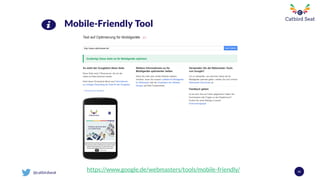 @catbirdseat
Mobile-Friendly Tool
41https://www.google.de/webmasters/tools/mobile-friendly/
 