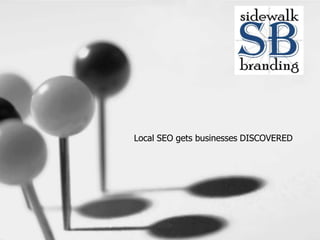 Local SEO gets businesses DISCOVERED

 