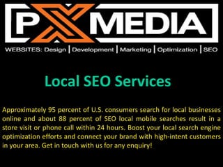 Local SEO Services
Approximately 95 percent of U.S. consumers search for local businesses
online and about 88 percent of SEO local mobile searches result in a
store visit or phone call within 24 hours. Boost your local search engine
optimization efforts and connect your brand with high-intent customers
in your area. Get in touch with us for any enquiry!
 