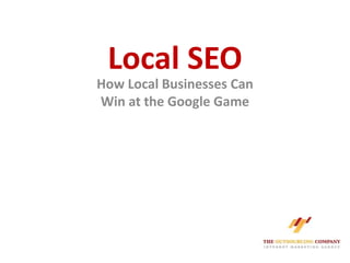 Local SEO How Local Businesses CanWin at the Google Game 