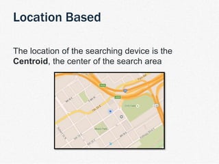 | TDM Customer Journey 8
The location of the searching device is the
Centroid, the center of the search area
Location Based
 
