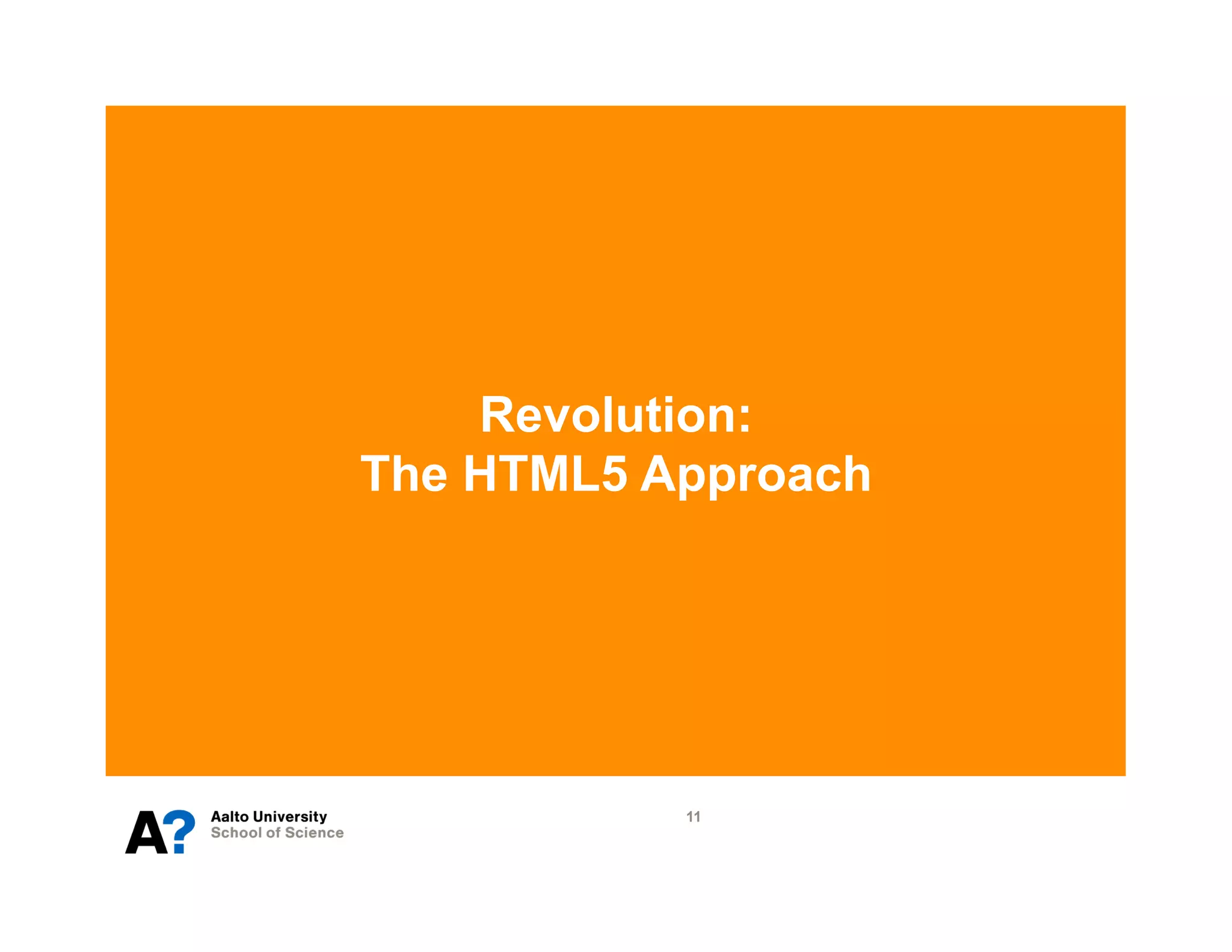 Revolution:
The HTML5 Approach




           11
 