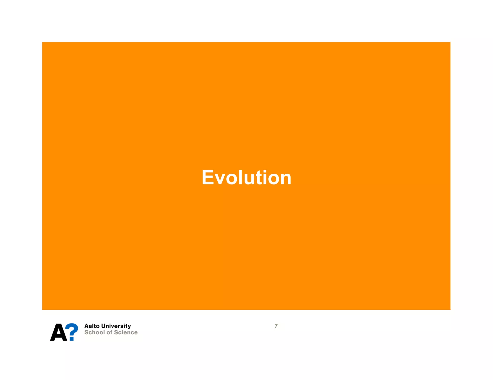 Evolution




       7
 