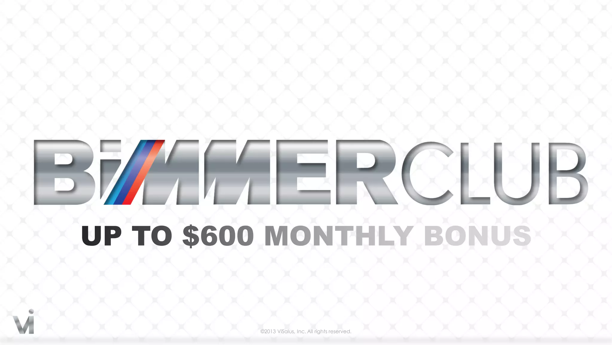 ©2013 ViSalus, Inc. All rights reserved.
 