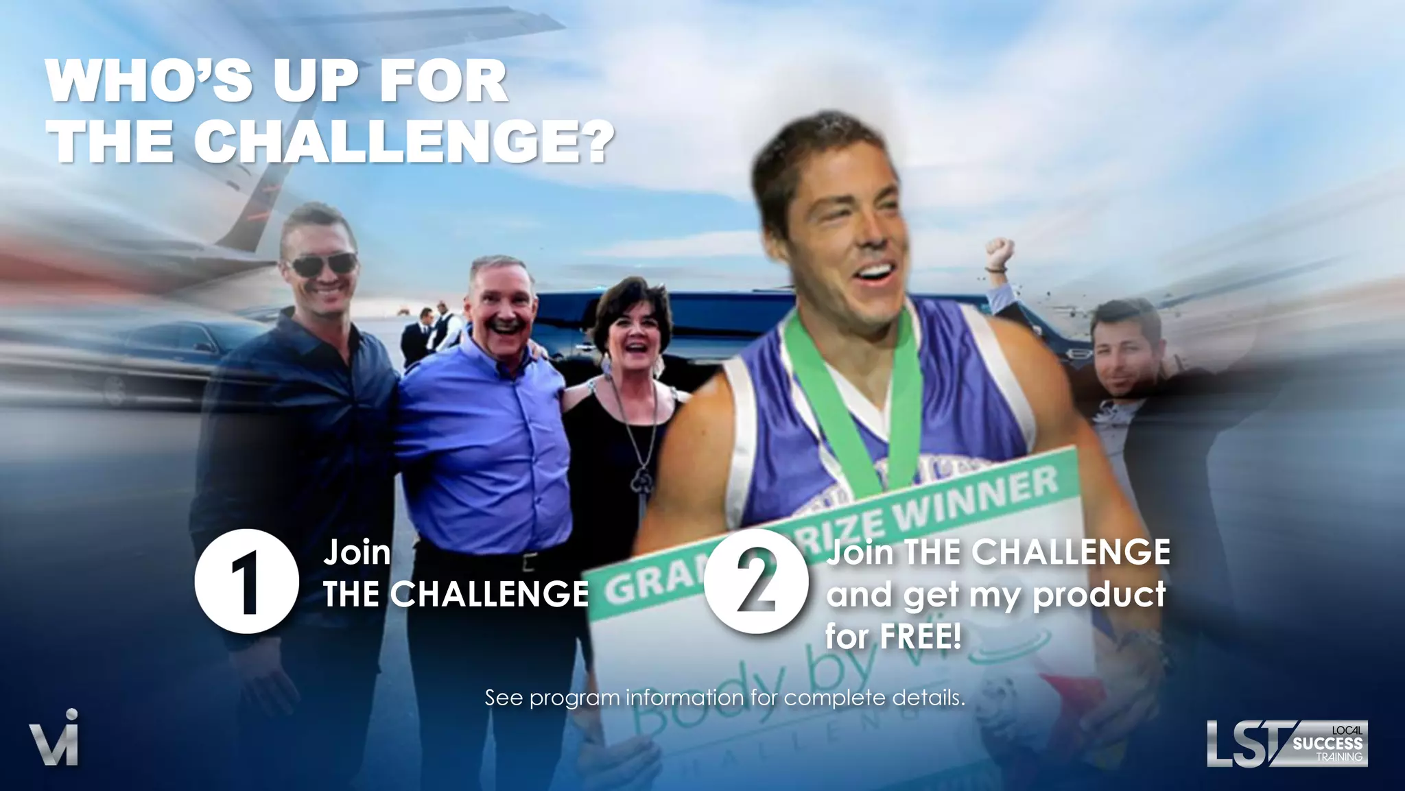 WHO’S UP FOR
THE CHALLENGE?




      Join                                  Join THE CHALLENGE
      THE CHALLENGE                         and get my product
                                            for FREE!
             See program information for complete details.
 