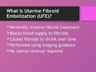Ufe Guard Local UFE Fibroid Treatment Options at USA Fibroid Centers.pptx