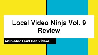 Local Video Ninja Vol. 9
Review
Animated Lead Gen Videos
 
