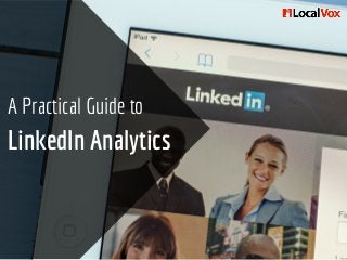 A Practical Guide to
LinkedIn Analytics
 