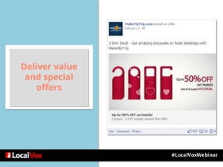 #LocalVoxWebinar
Deliver value
and special
offers
 