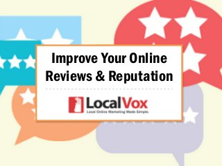 Improve Your Online  
Reviews & Reputation
 