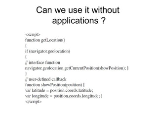 Can we use it without
applications ?
 