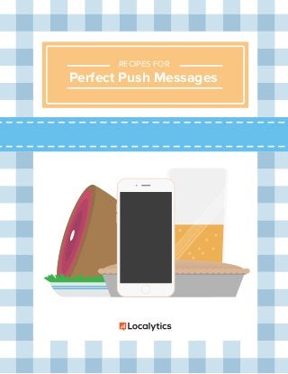 Perfect Push Messages
RECIPES FOR
 