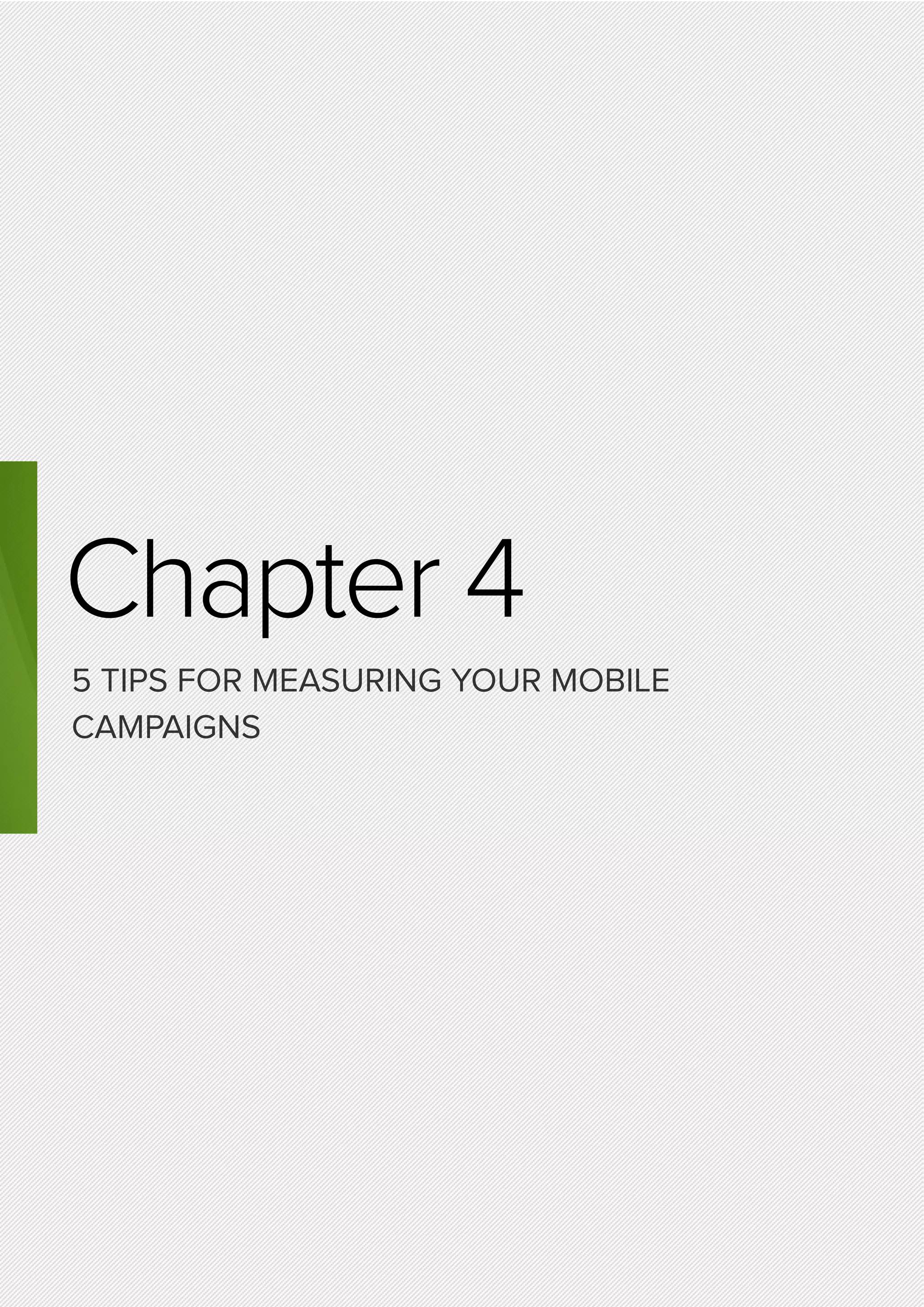 Chapter 4
5 TIPS FOR MEASURING YOUR MOBILE
CAMPAIGNS
 