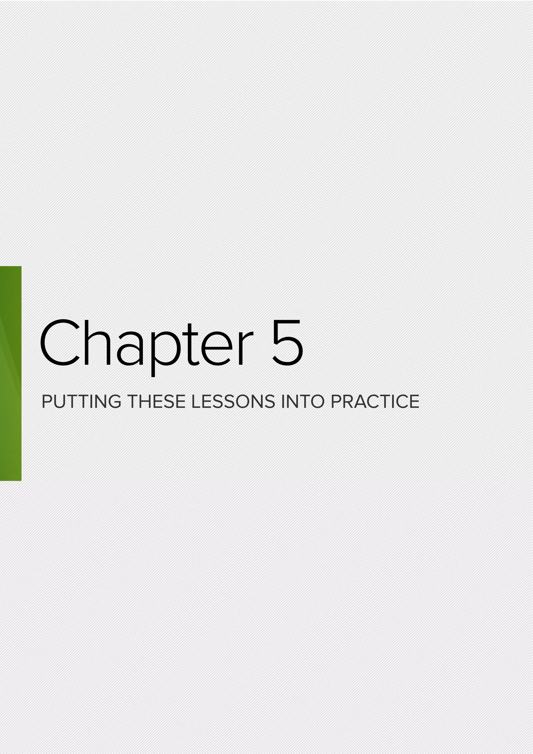 Chapter 5
PUTTING THESE LESSONS INTO PRACTICE
 