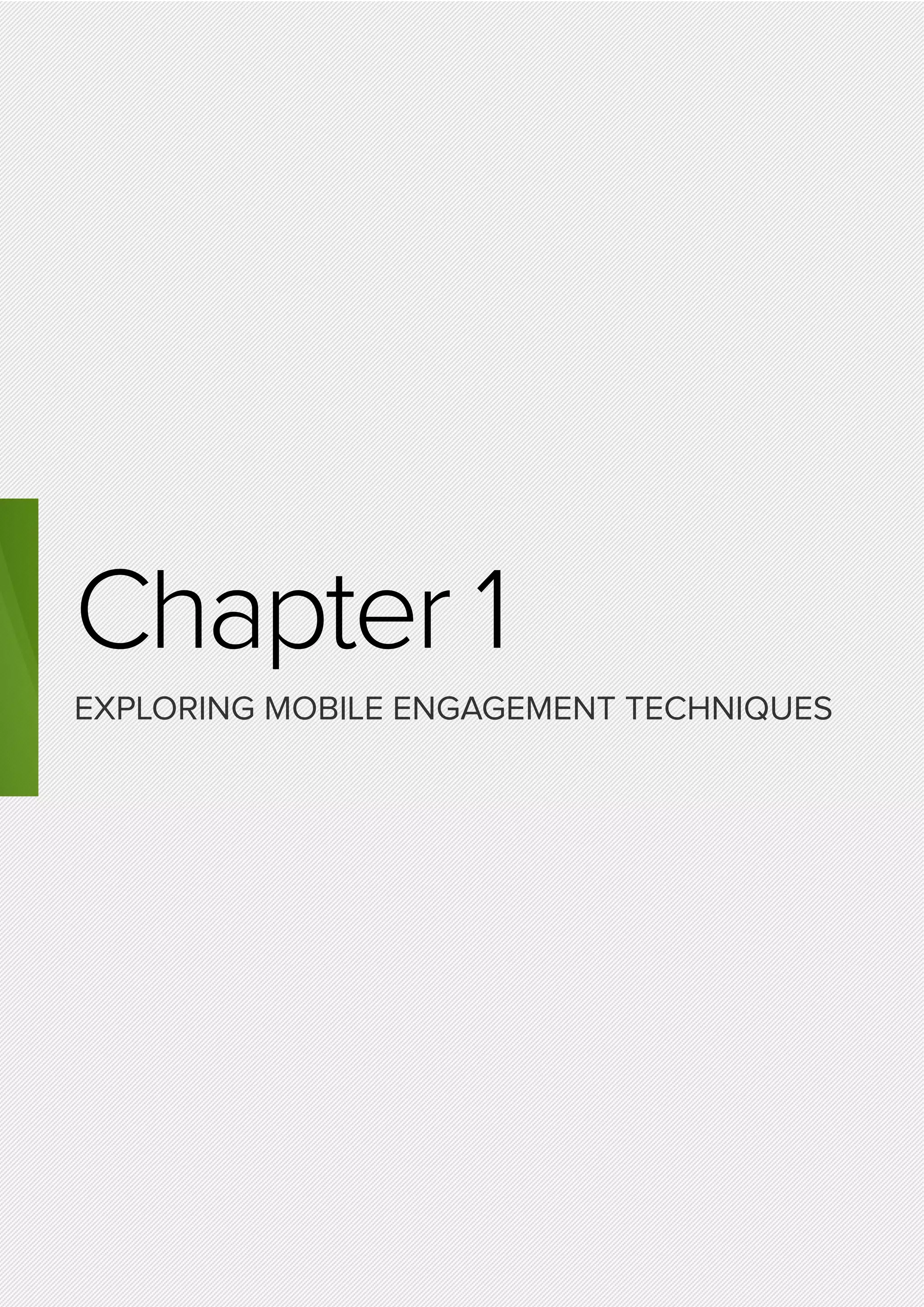 Chapter 1
EXPLORING MOBILE ENGAGEMENT TECHNIQUES
 