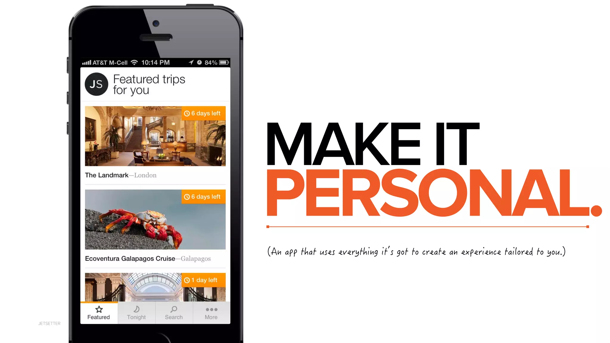 MAKE IT 
PERSONAL. 
JETSETTER 

#PCRRVJCVWUGUGXGT[VJKPIKVņUIQVVQETGCVGCPGZRGTKGPEGVCKNQTGFVQ[QW 
 