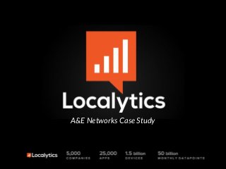A&E Networks Case Study
 