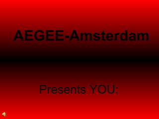 AEGEE-Amsterdam Presents YOU: 