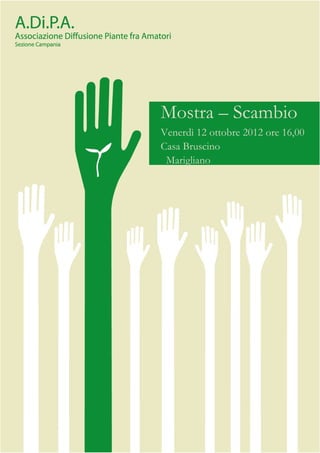 Mostra – Scambio
Venerdì 12 ottobre 2012 ore 16,00
Casa Bruscino
 Marigliano
 