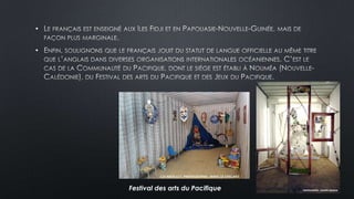 •
•
Festival des arts du Pacifique
 