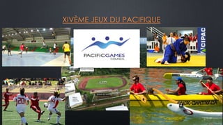 XIVÈME JEUX DU PACIFIQUE
 