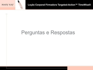 Após 8 semanas de uso: 78% afirmaram que a pele do corpo parecia mais definida